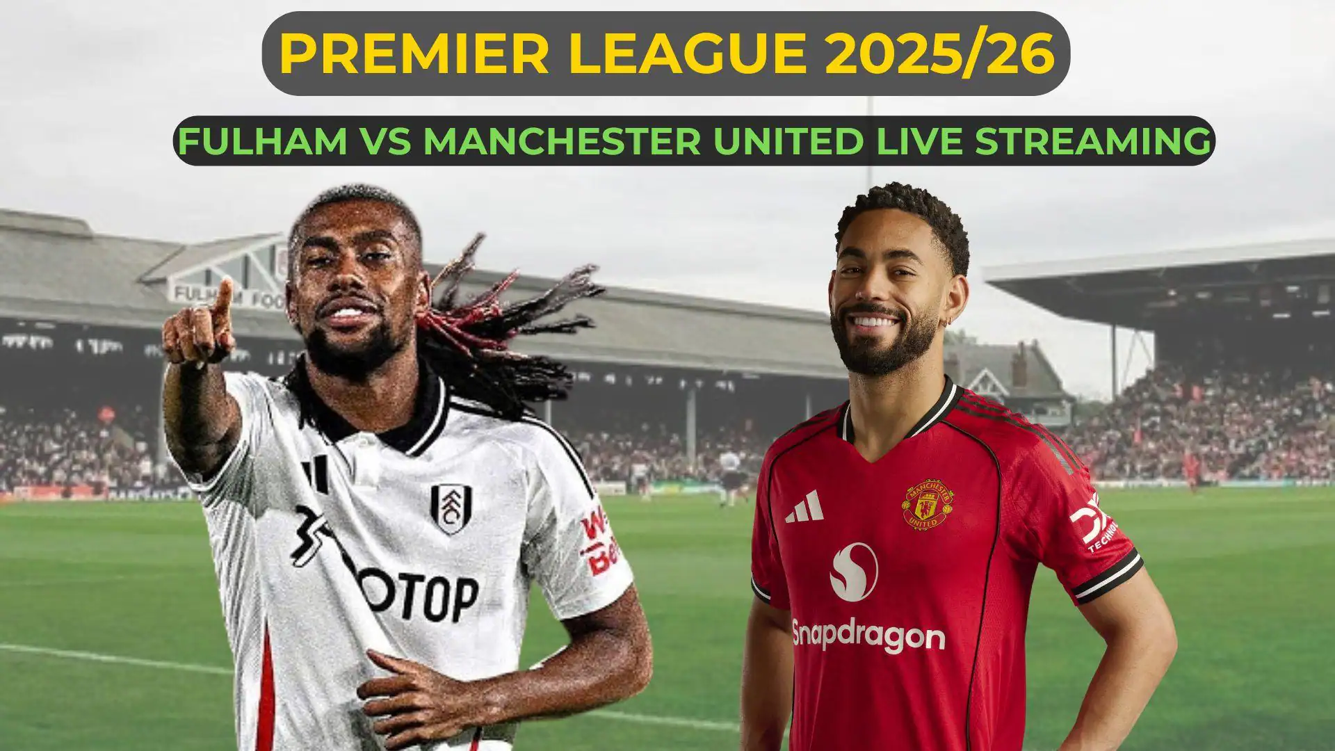Fulham vs Man United – Preview, Lineup, H2H & Prediction
